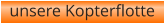 unsere Kopterflotte